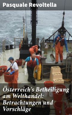 Österreich's Betheiligung am Welthandel: Betrachtungen und Vorschläge (eBook, ePUB) - Revoltella, Pasquale