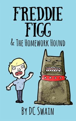 Freddie Figg & the Homework Hound (eBook, ePUB) - Swain, Dc