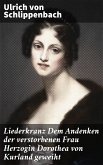 Liederkranz Dem Andenken der verstorbenen Frau Herzogin Dorothea von Kurland geweiht (eBook, ePUB)