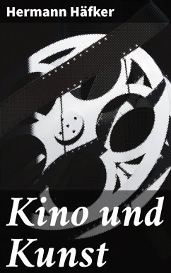 Kino und Kunst (eBook, ePUB) - Häfker, Hermann