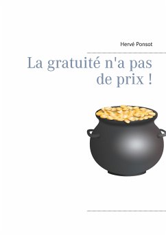 La gratuité n'a pas de prix ! (eBook, ePUB) - Ponsot, Hervé