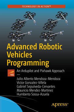 Advanced Robotic Vehicles Programming (eBook, PDF) - Mendoza-Mendoza, Julio Alberto; Gonzalez-Villela, Victor Javier; Sepulveda-Cervantes, Gabriel; Mendez-Martinez, Mauricio; Sossa-Azuela, Humberto