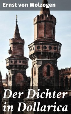 Der Dichter in Dollarica (eBook, ePUB) - Wolzogen, Ernst von