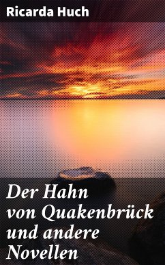 Der Hahn von Quakenbrück und andere Novellen (eBook, ePUB) - Huch, Ricarda