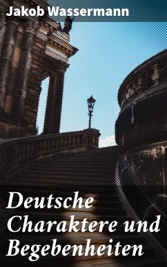 Deutsche Charaktere und Begebenheiten (eBook, ePUB) - Wassermann, Jakob