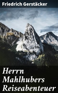 Herrn Mahlhubers Reiseabenteuer (eBook, ePUB) Cover Herrn Mahlhubers Reiseabenteuer (eBook, ePUB)