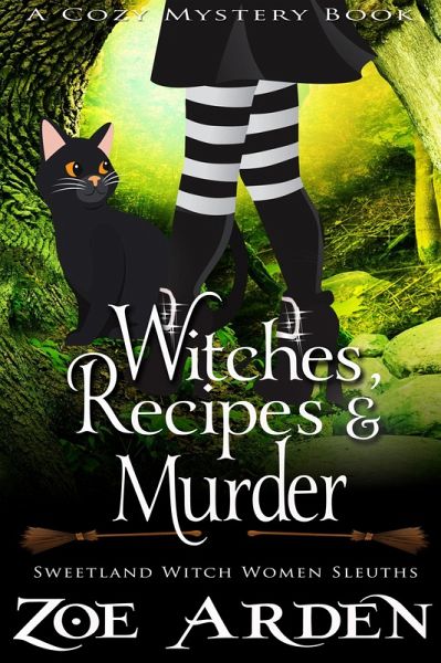 Witches, Recipes, and Murder (#10, Sweetland Witch Women Sleuths) (A Cozy Mystery Book) (eBook, ePUB) Witches, Recipes, and Murder (#10, Sweetland Witch Women Sleuths) (A Cozy Mystery Book) (eBook, ePUB)