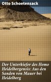 Der Unterkiefer des Homo Heidelbergensis: Aus den Sanden von Mauer bei Heidelberg (eBook, ePUB)