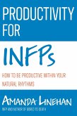 Productivity For INFPs: How To Be Productive Within Your Natural Rhythms (eBook, ePUB) Productivity For INFPs: How To Be Productive Within Your Natural Rhythms (eBook, ePUB)