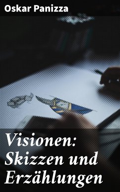 Visionen: Skizzen und Erzählungen (eBook, ePUB) - Panizza, Oskar