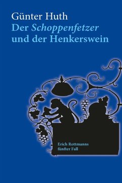Der Schoppenfetzer und der Henkerswein (eBook, PDF) - Huth, Günter