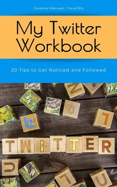 Cover My Twitter Workbook: 20 Tips to Get Noticed and Followed (eBook, ePUB)