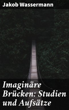 Imaginäre Brücken: Studien und Aufsätze (eBook, ePUB) - Wassermann, Jakob