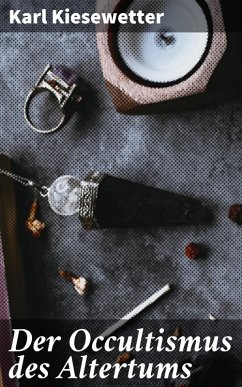 Der Occultismus des Altertums (eBook, ePUB) - Kiesewetter, Karl