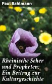 Rheinische Seher und Propheten: Ein Beitrag zur Kulturgeschichte (eBook, ePUB)