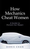 How Mechanics Cheat Women: A Guide to Honest Car Repair (eBook, ePUB)