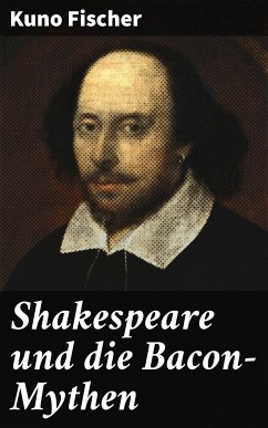 Shakespeare und die Bacon-Mythen (eBook, ePUB) - Fischer, Kuno