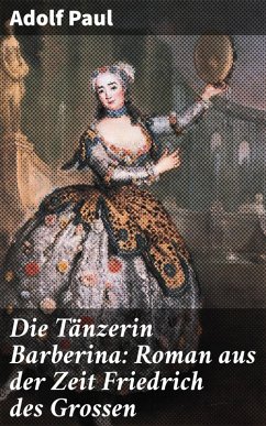 Cover Die Tänzerin Barberina: Roman aus der Zeit Friedrich des Grossen (eBook, ePUB)