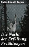 Die Nacht der Erfüllung: Erzählungen (eBook, ePUB)