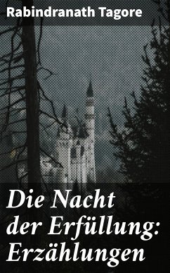 Die Nacht der Erfüllung: Erzählungen (eBook, ePUB) - Tagore, Rabindranath