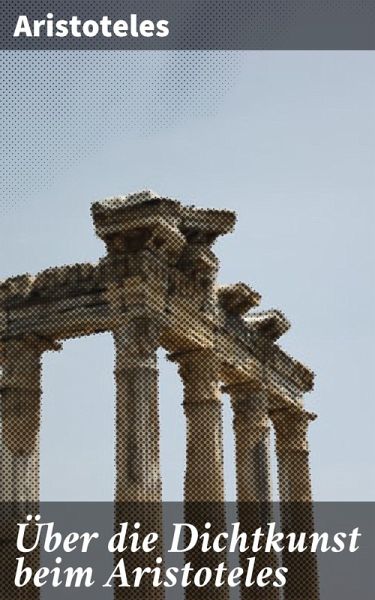 Über die Dichtkunst beim Aristoteles (eBook, ePUB)