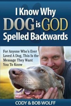 I Know Why Dog Is GOD Spelled Backwards (eBook, ePUB) - Wolff, Robert