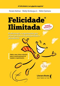 Felicidade ilimitada (eBook, ePUB) - Alahmar, Renato; Bevilacqua Jr., Waldyr; Quintana, Walter