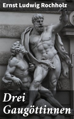 Drei Gaugöttinnen (eBook, ePUB) - Rochholz, Ernst Ludwig