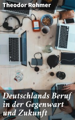 Deutschlands Beruf in der Gegenwart und Zukunft (eBook, ePUB) - Rohmer, Theodor