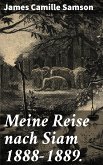 Meine Reise nach Siam 1888-1889. (eBook, ePUB)