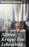 Alfried Krupp: Ein Lebensbild (eBook, ePUB)