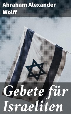 Gebete für Israeliten (eBook, ePUB) - Wolff, Abraham Alexander