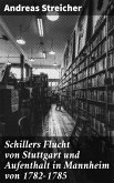Schillers Flucht von Stuttgart und Aufenthalt in Mannheim von 1782-1785 (eBook, ePUB)