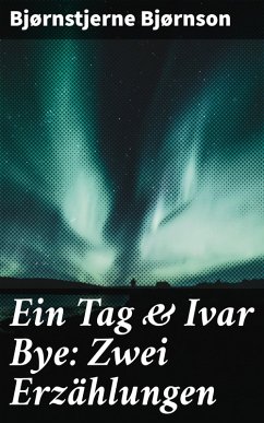Ein Tag & Ivar Bye: Zwei Erzählungen (eBook, ePUB) - Bjørnson, Bjørnstjerne