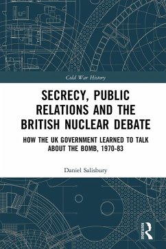 Secrecy, Public Relations and the British Nuclear Debate (eBook, ePUB) - Salisbury, Daniel