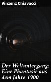 Der Weltuntergang: Eine Phantasie aus dem Jahre 1900 (eBook, ePUB)