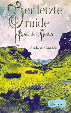 Der letzte Druide - Spiel der Götter (eBook, ePUB) - Gaudek, Andreas