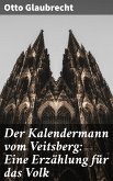Der Kalendermann vom Veitsberg: Eine Erzählung für das Volk (eBook, ePUB)