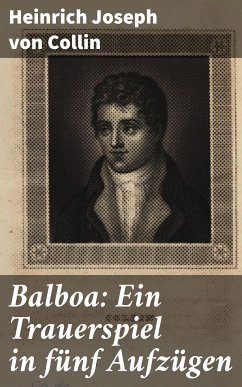 Balboa: Ein Trauerspiel in fünf Aufzügen (eBook, ePUB) - Collin, Heinrich Joseph von