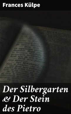 Der Silbergarten & Der Stein des Pietro (eBook, ePUB) - Külpe, Frances