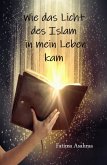 Wie das Licht des Islam in mein Leben kam (eBook, ePUB)