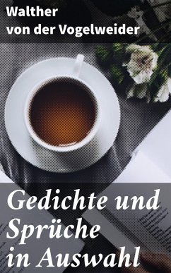 Gedichte und Sprüche in Auswahl (eBook, ePUB) - Vogelweide, Walther Von Der