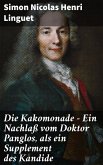 Die Kakomonade - Ein Nachlaß vom Doktor Panglos, als ein Supplement des Kandide (eBook, ePUB)