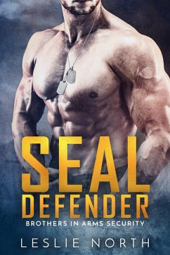 SEAL Defender (Brothers In Arms, #1) (eBook, ePUB) - North, Leslie