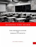 Missing the Mark: The Miseducation of Urban Students (eBook, ePUB)