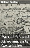Ratsmädel- und Altweimarische Geschichten (eBook, ePUB)