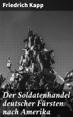 Der Soldatenhandel deutscher Fürsten nach Amerika (eBook, ePUB)