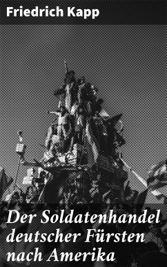 Der Soldatenhandel deutscher Fürsten nach Amerika (eBook, ePUB) - Kapp, Friedrich