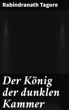 Der König der dunklen Kammer (eBook, ePUB) - Tagore, Rabindranath