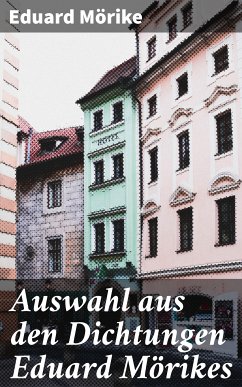 Auswahl aus den Dichtungen Eduard Mörikes (eBook, ePUB) - Mörike, Eduard